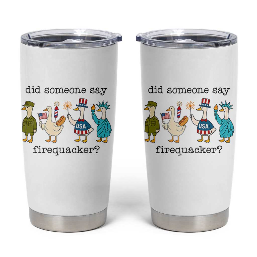 Funny Duck 4th Of July Tumbler Cup Did Someone Say Firequacker