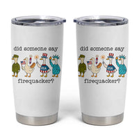Funny Duck 4th Of July Tumbler Cup Did Someone Say Firequacker
