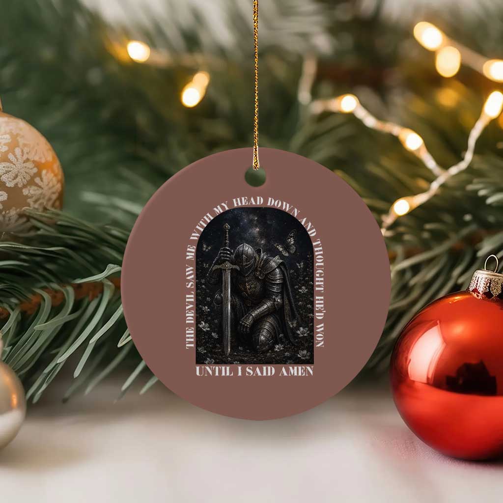 Christian Knight Templar Crusader Ceramic Ornament The Devil Saw Me With My Head Down And Thought He'd Won