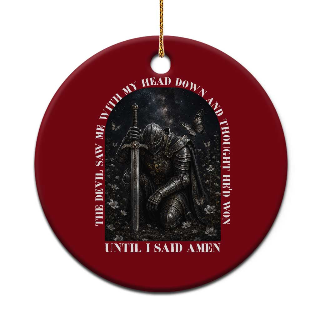 Christian Knight Templar Crusader Ceramic Ornament The Devil Saw Me With My Head Down And Thought He'd Won