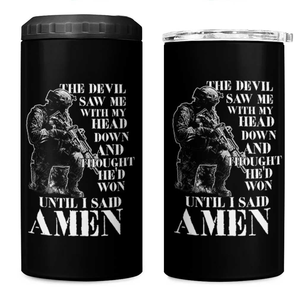 Military Christian Warrior 4 in 1 Can Cooler Tumbler The Devil Saw Me With My Head Down And Thought He'd Won