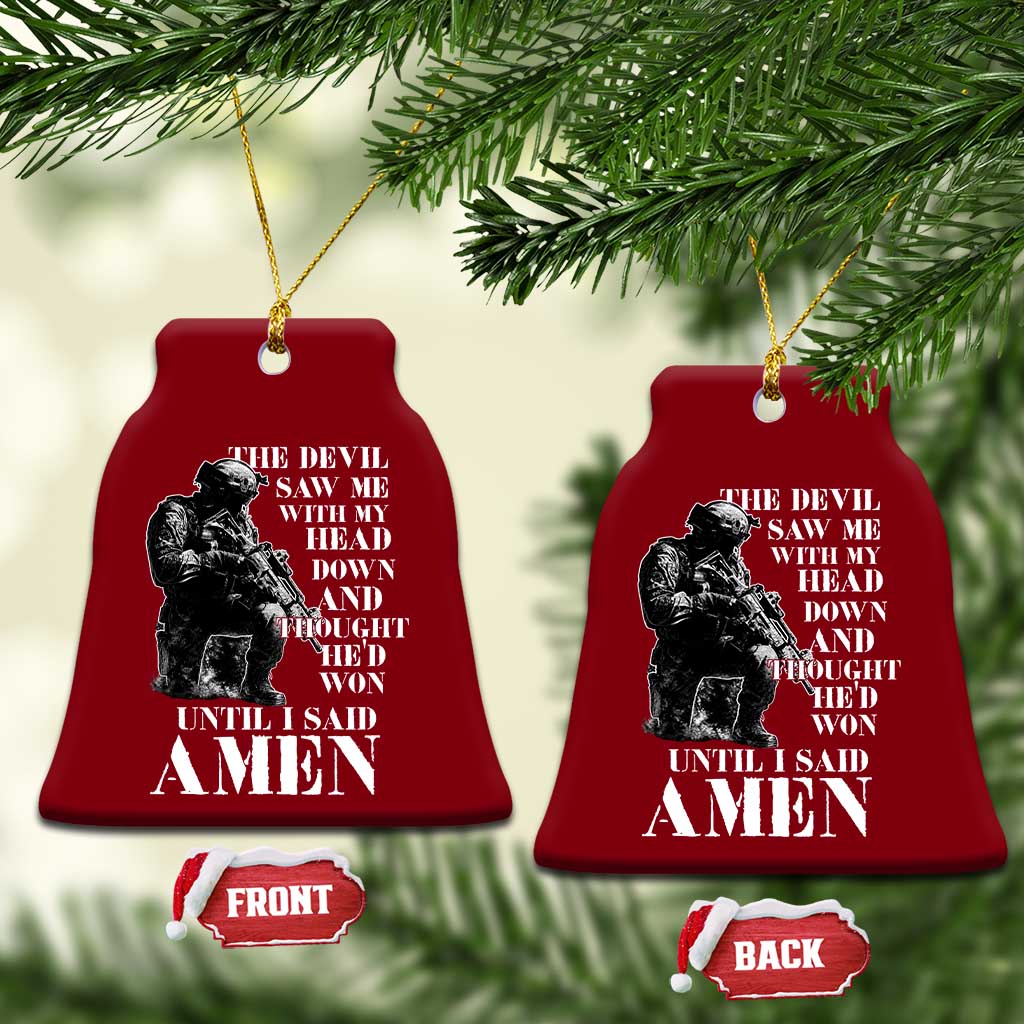 Military Christian Warrior Ceramic Ornament The Devil Saw Me With My Head Down And Thought He'd Won