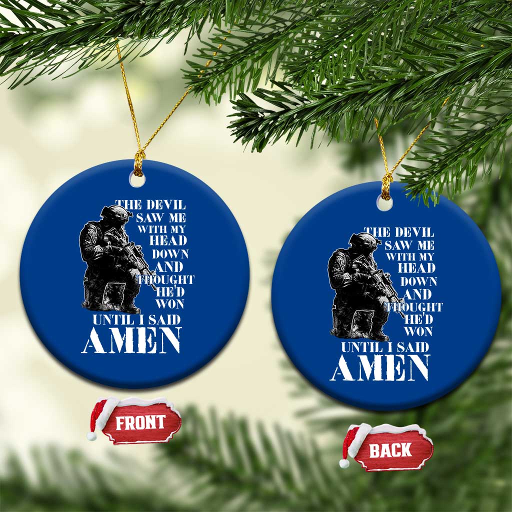 Military Christian Warrior Ceramic Ornament The Devil Saw Me With My Head Down And Thought He'd Won