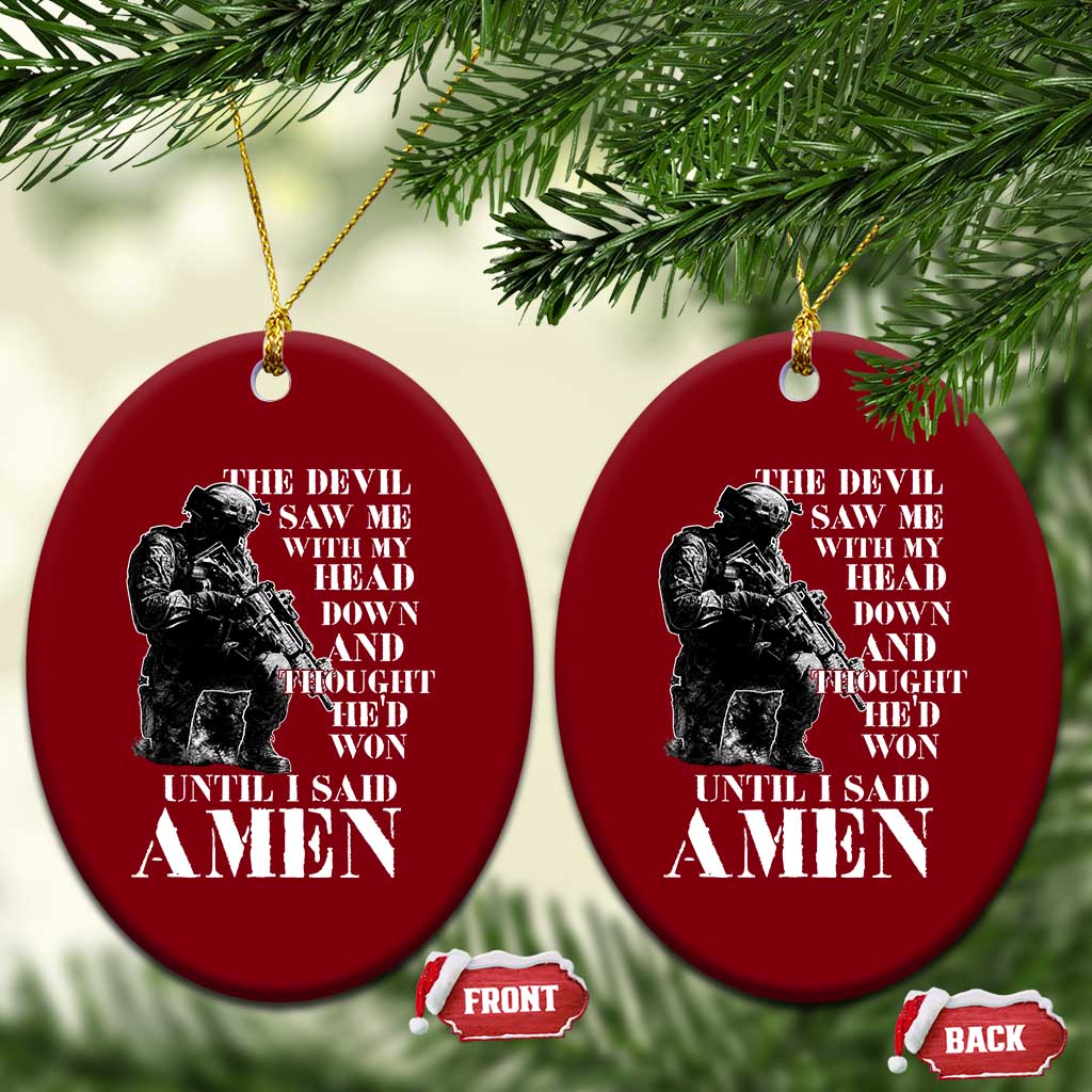 Military Christian Warrior Ceramic Ornament The Devil Saw Me With My Head Down And Thought He'd Won