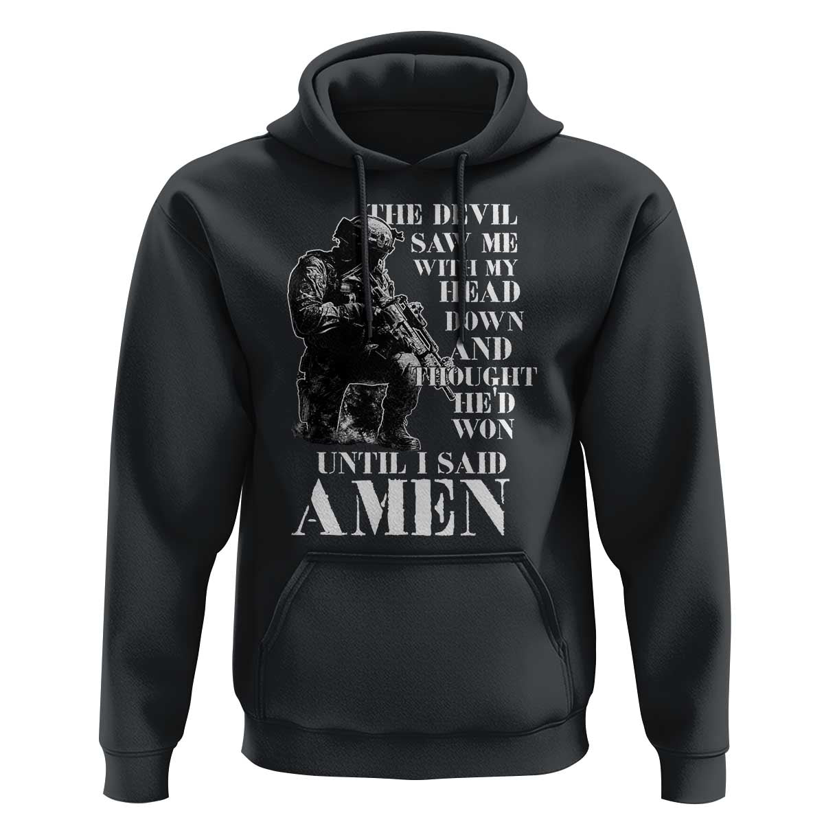 Military Christian Warrior Hoodie The Devil Saw Me With My Head Down And Thought He'd Won