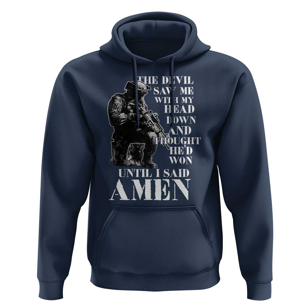 Military Christian Warrior Hoodie The Devil Saw Me With My Head Down And Thought He'd Won
