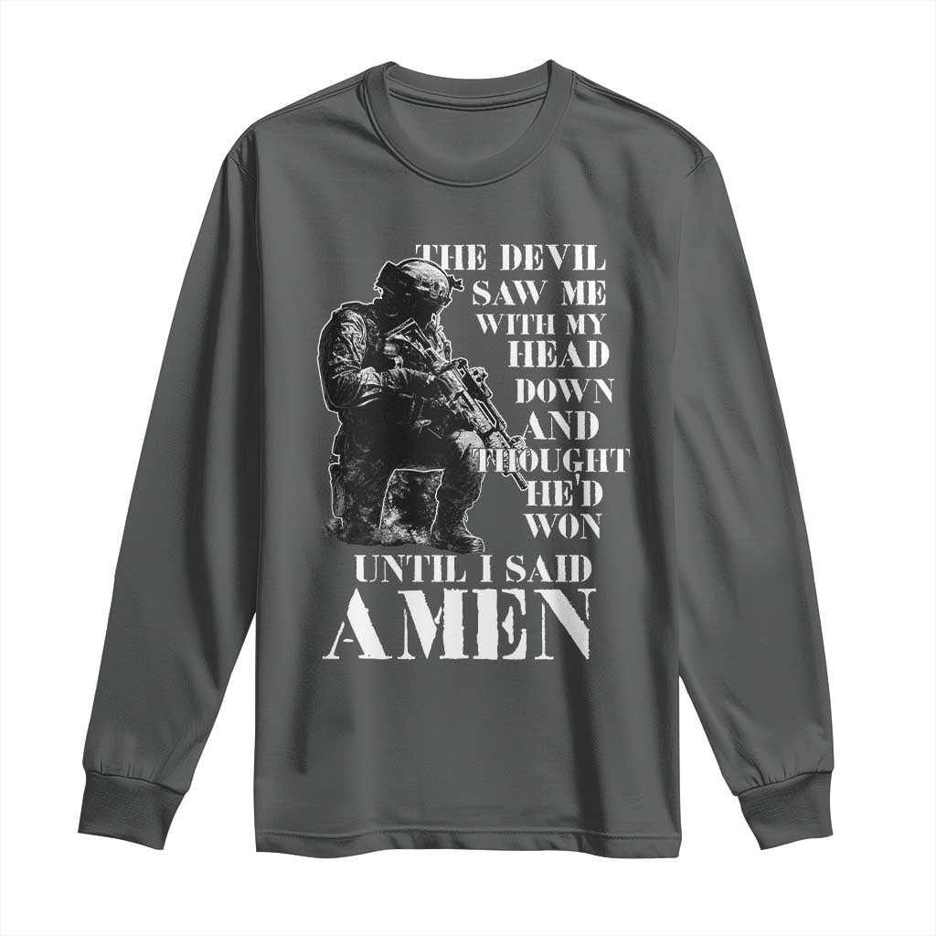 Military Christian Warrior Long Sleeve Shirt The Devil Saw Me With My Head Down And Thought He'd Won
