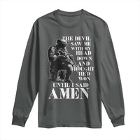 Military Christian Warrior Long Sleeve Shirt The Devil Saw Me With My Head Down And Thought He'd Won