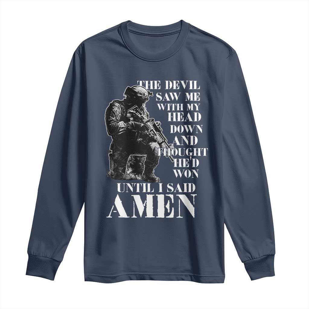 Military Christian Warrior Long Sleeve Shirt The Devil Saw Me With My Head Down And Thought He'd Won