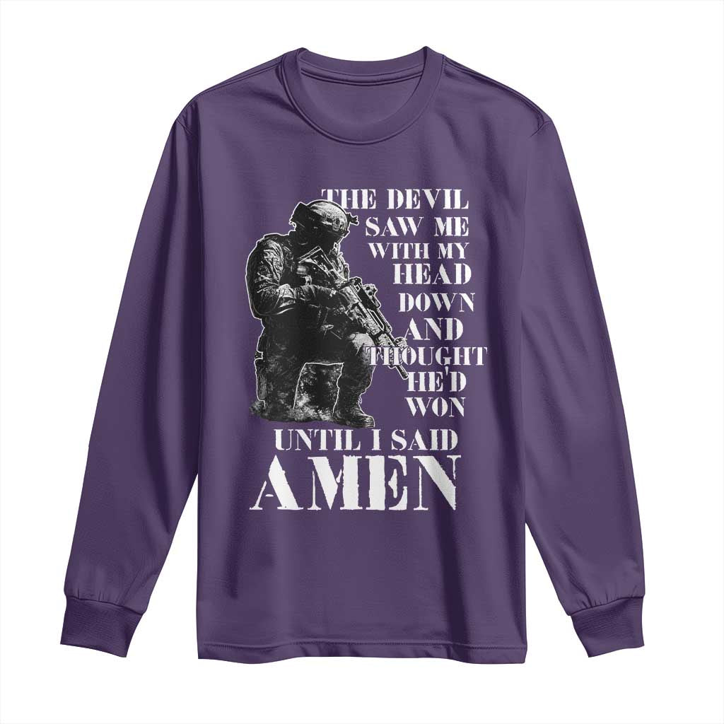 Military Christian Warrior Long Sleeve Shirt The Devil Saw Me With My Head Down And Thought He'd Won