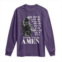 Military Christian Warrior Long Sleeve Shirt The Devil Saw Me With My Head Down And Thought He'd Won