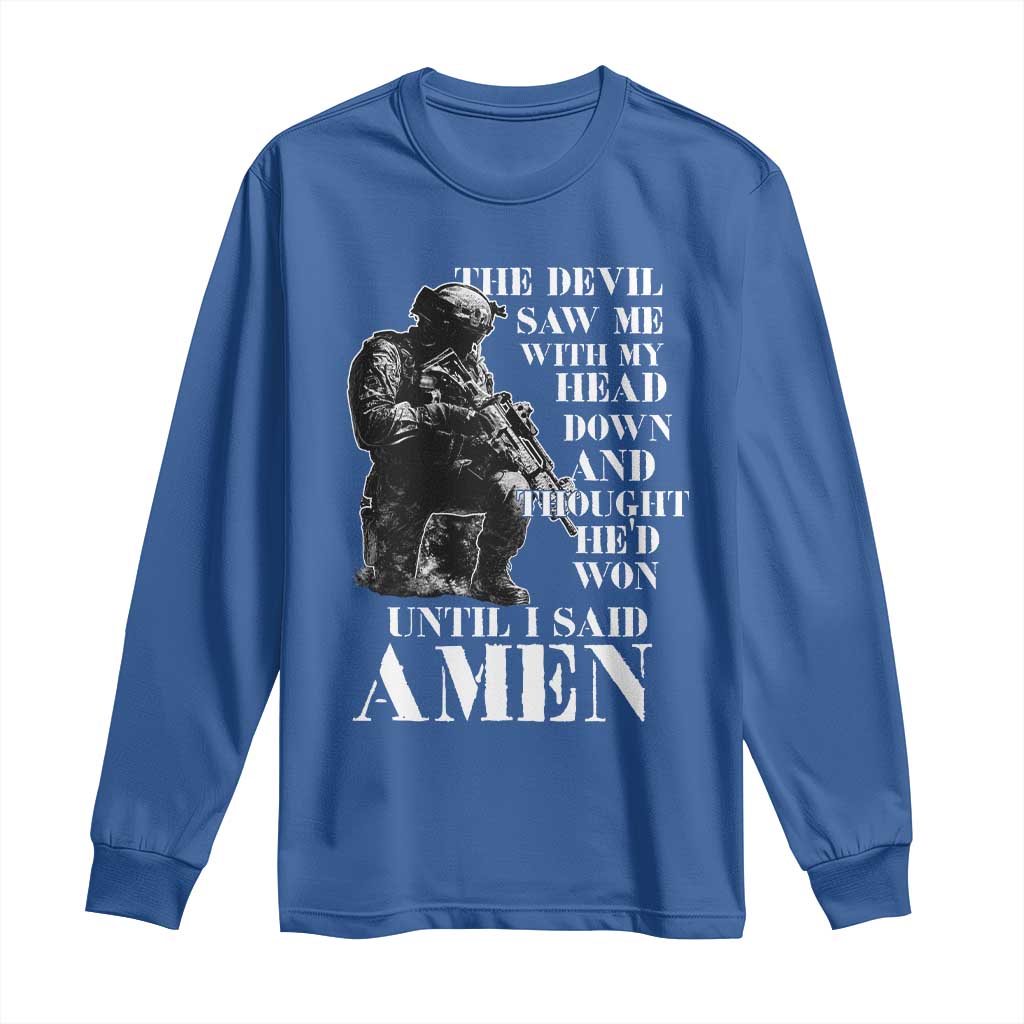 Military Christian Warrior Long Sleeve Shirt The Devil Saw Me With My Head Down And Thought He'd Won