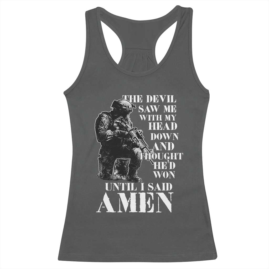 Military Christian Warrior Racerback Tank Top The Devil Saw Me With My Head Down And Thought He'd Won