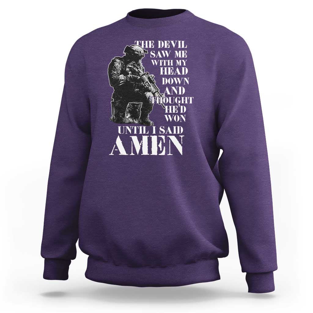 Military Christian Warrior Sweatshirt The Devil Saw Me With My Head Down And Thought He'd Won