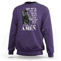 Military Christian Warrior Sweatshirt The Devil Saw Me With My Head Down And Thought He'd Won