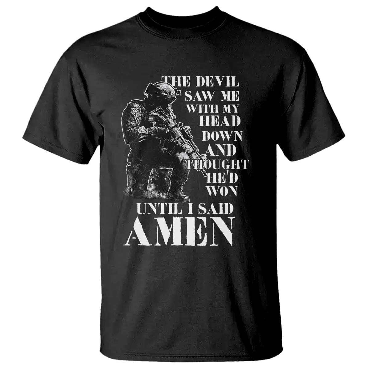 Military Christian Warrior T Shirt The Devil Saw Me With My Head Down And Thought He'd Won