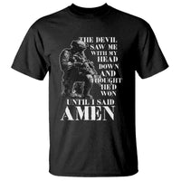 Military Christian Warrior T Shirt The Devil Saw Me With My Head Down And Thought He'd Won