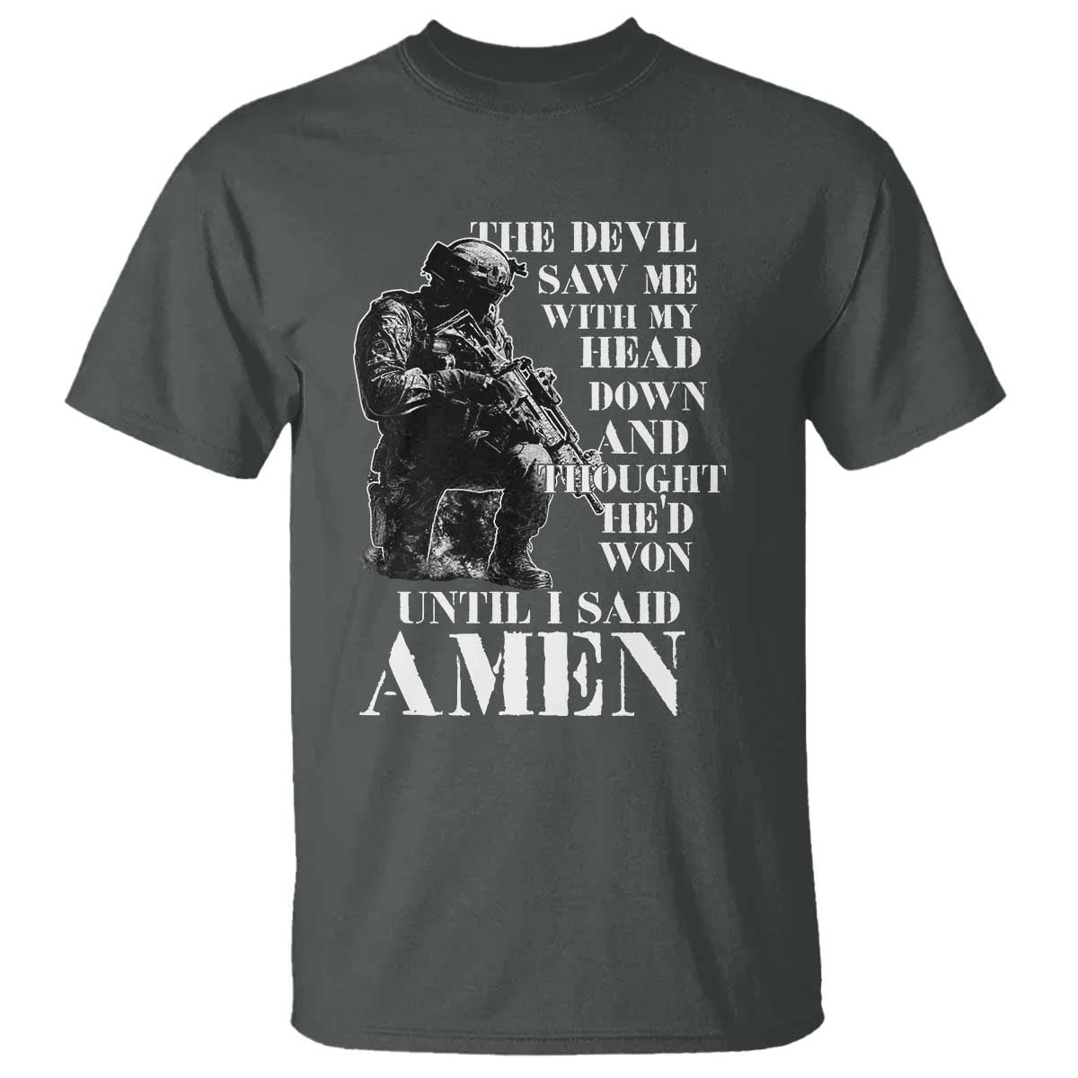 Military Christian Warrior T Shirt The Devil Saw Me With My Head Down And Thought He'd Won