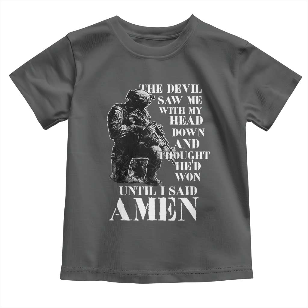 Military Christian Warrior Toddler T Shirt The Devil Saw Me With My Head Down And Thought He'd Won