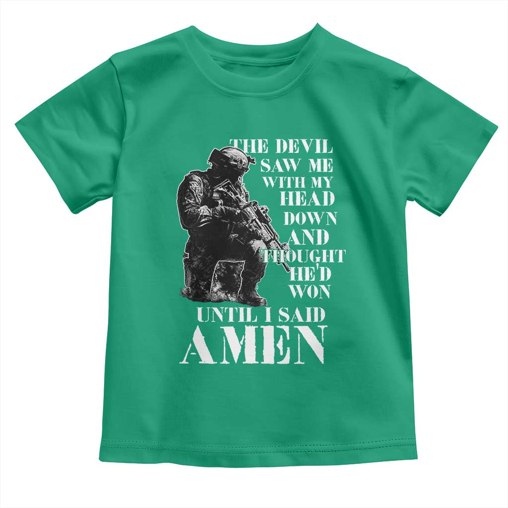 Military Christian Warrior Toddler T Shirt The Devil Saw Me With My Head Down And Thought He'd Won