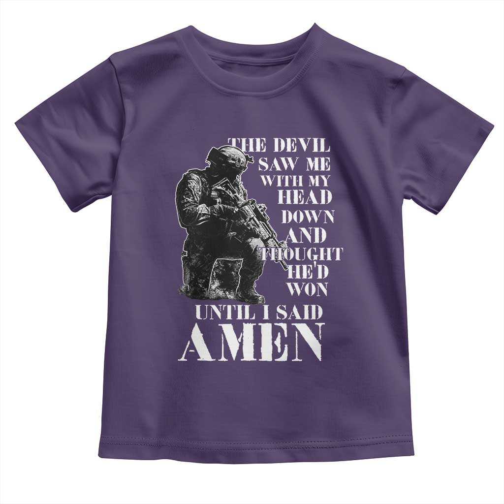Military Christian Warrior Toddler T Shirt The Devil Saw Me With My Head Down And Thought He'd Won