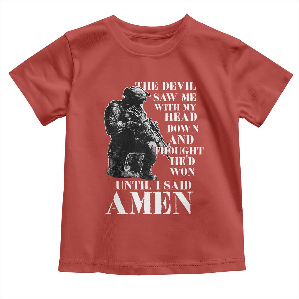 Military Christian Warrior Toddler T Shirt The Devil Saw Me With My Head Down And Thought He'd Won