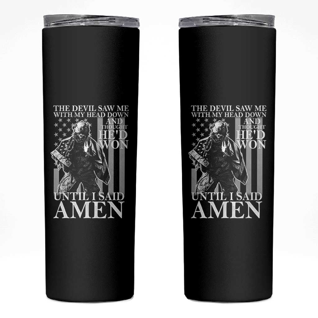 Military Soldier Skull Christian Faith Skinny Tumbler The Devil Saw Me With My Head Down And Thought He'd Won