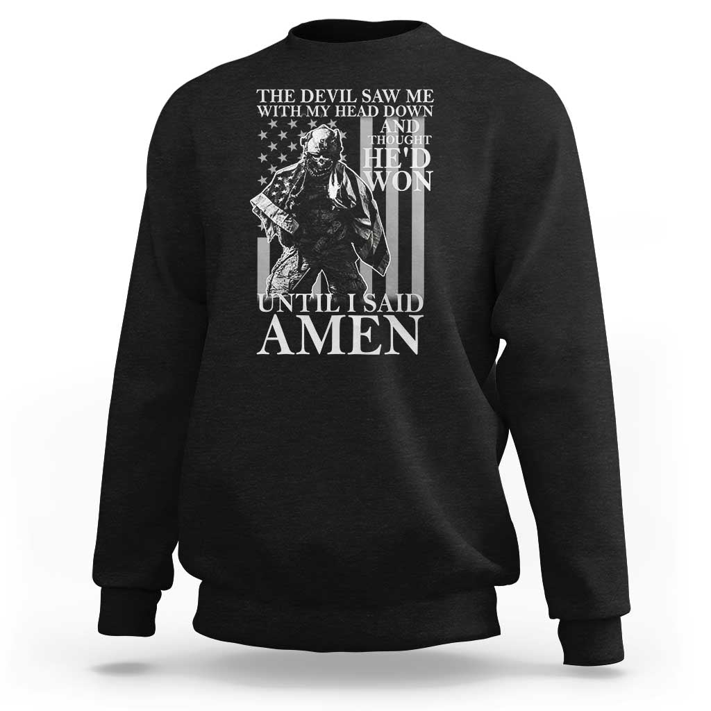 Military Soldier Skull Christian Faith Sweatshirt The Devil Saw Me With My Head Down And Thought He'd Won