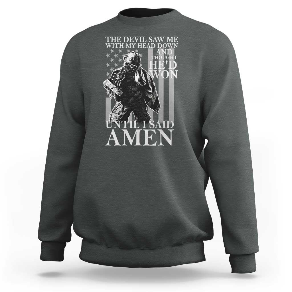 Military Soldier Skull Christian Faith Sweatshirt The Devil Saw Me With My Head Down And Thought He'd Won