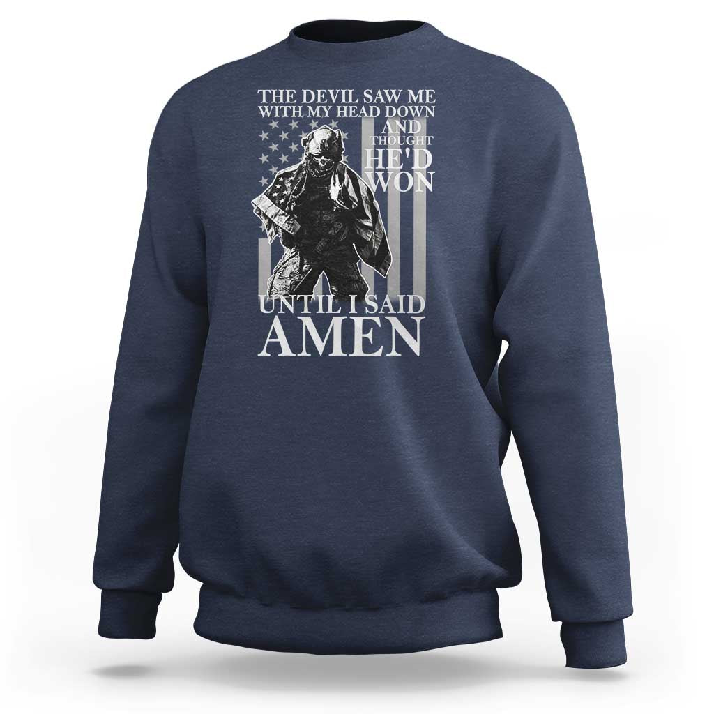 Military Soldier Skull Christian Faith Sweatshirt The Devil Saw Me With My Head Down And Thought He'd Won