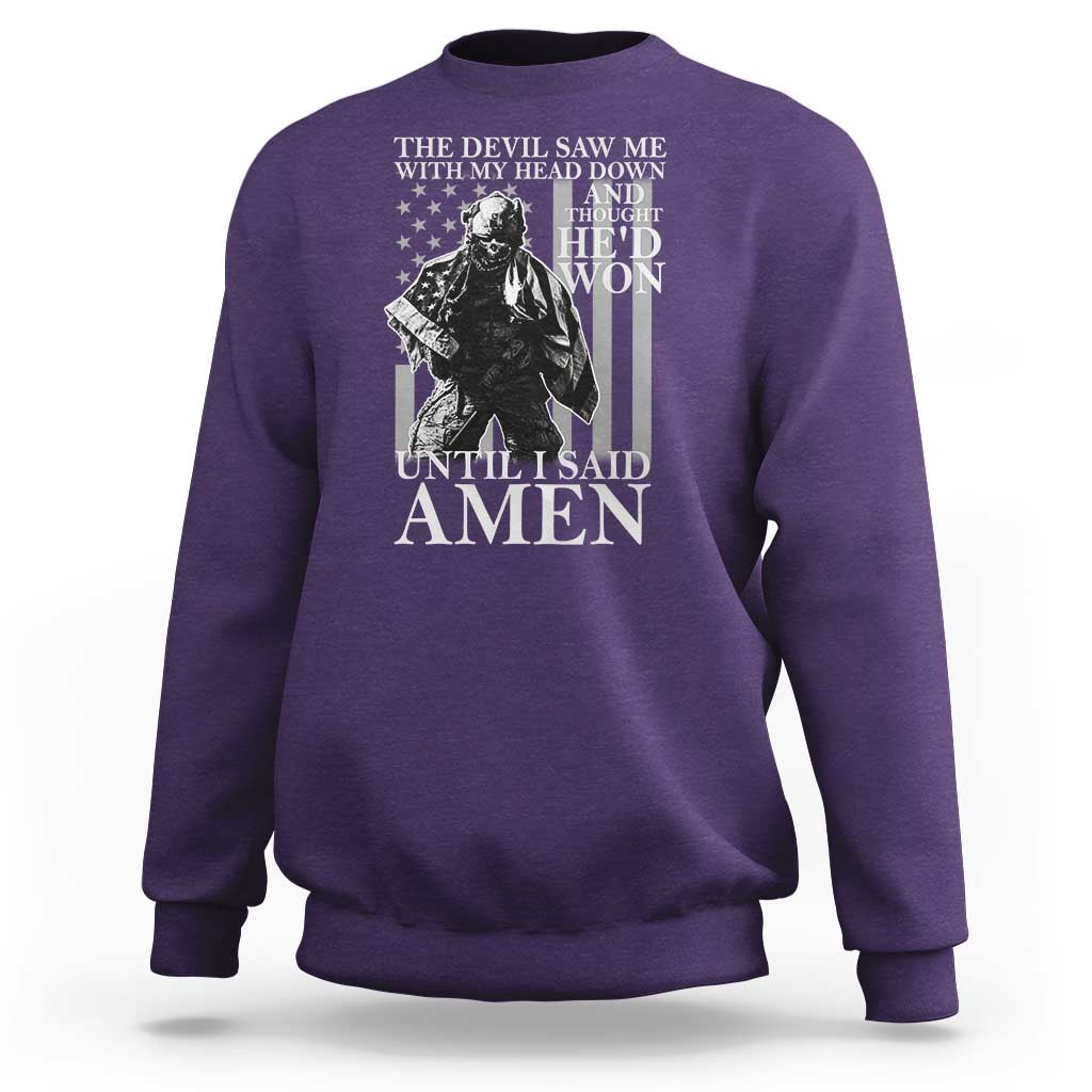 Military Soldier Skull Christian Faith Sweatshirt The Devil Saw Me With My Head Down And Thought He'd Won