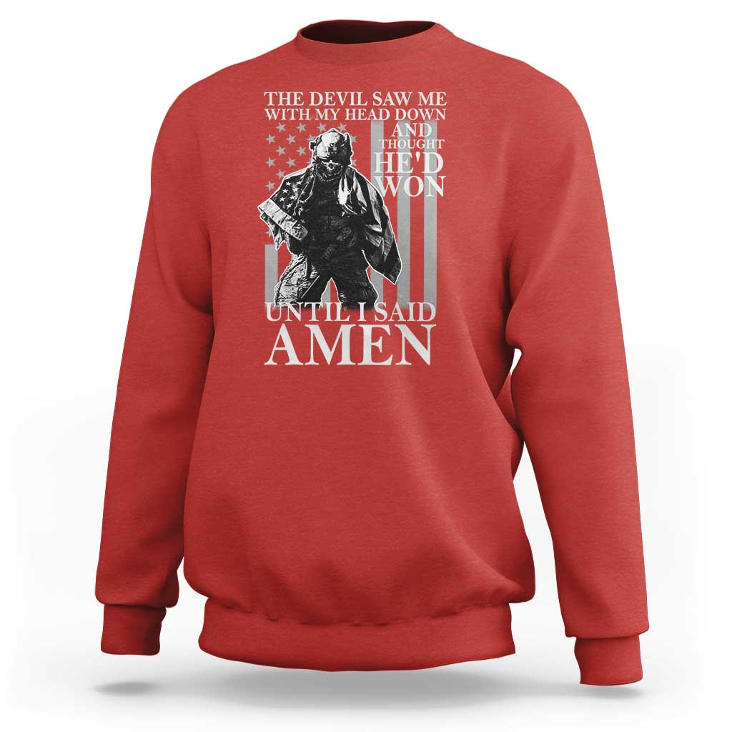 Military Soldier Skull Christian Faith Sweatshirt The Devil Saw Me With My Head Down And Thought He'd Won