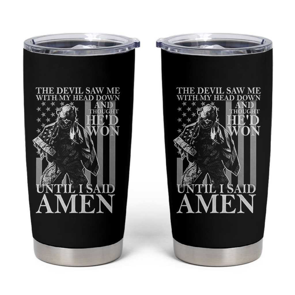Military Soldier Skull Christian Faith Tumbler Cup The Devil Saw Me With My Head Down And Thought He'd Won