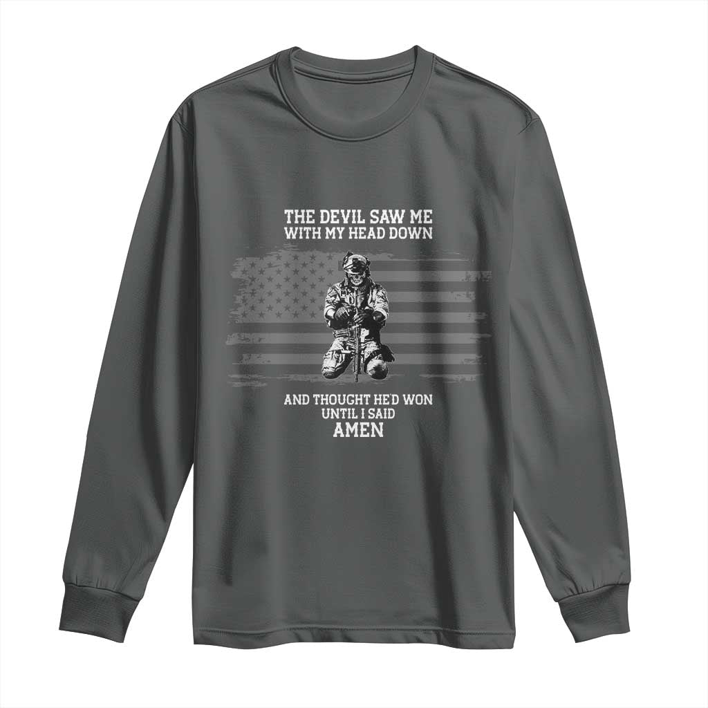 Soldier Skull Christian Faith Quote Long Sleeve Shirt The Devil Saw Me With My Head Down And Thought He'd Won