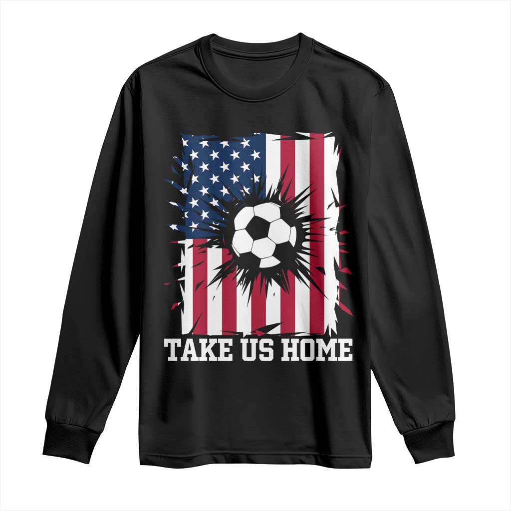 USA Soccer Game Day Long Sleeve Shirt Take Us Home