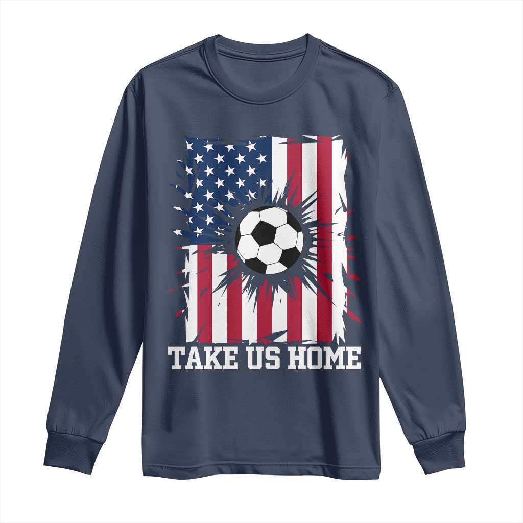 USA Soccer Game Day Long Sleeve Shirt Take Us Home
