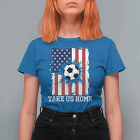 USA Soccer Game Day T Shirt For Women Take Us Home