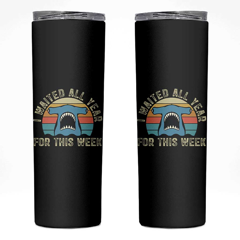 Hammerhead Shark Skinny Tumbler I Waited All Year For This Week Ocean Lover