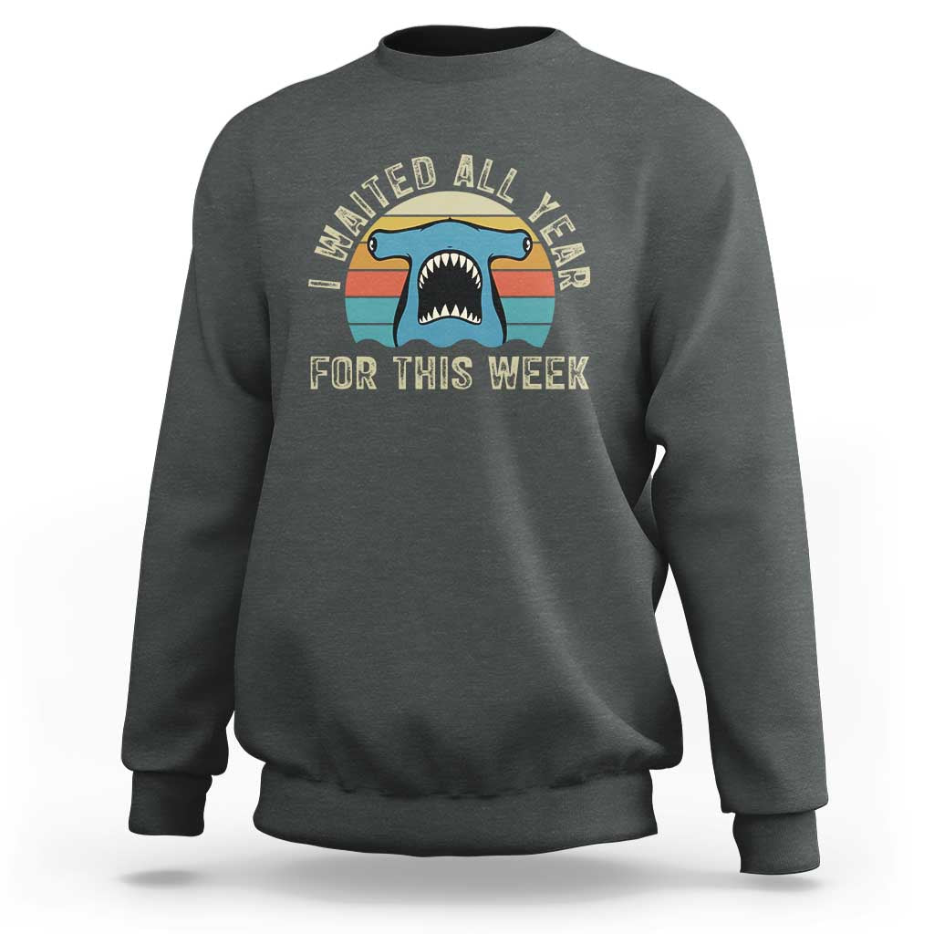 Hammerhead Shark Sweatshirt I Waited All Year For This Week Ocean Lover