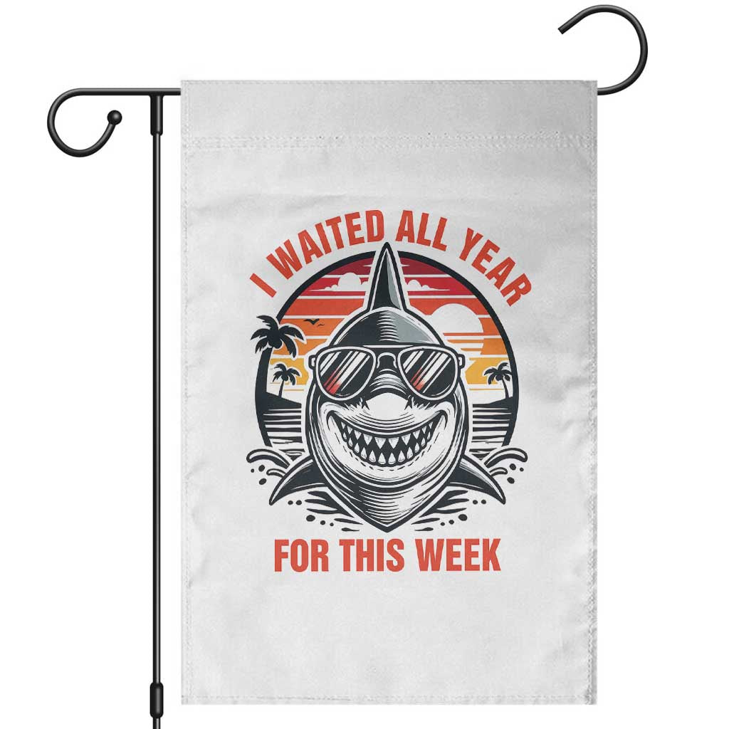 Funny Shark Summer Vacation Garden Flag I Waited All Year For This Week