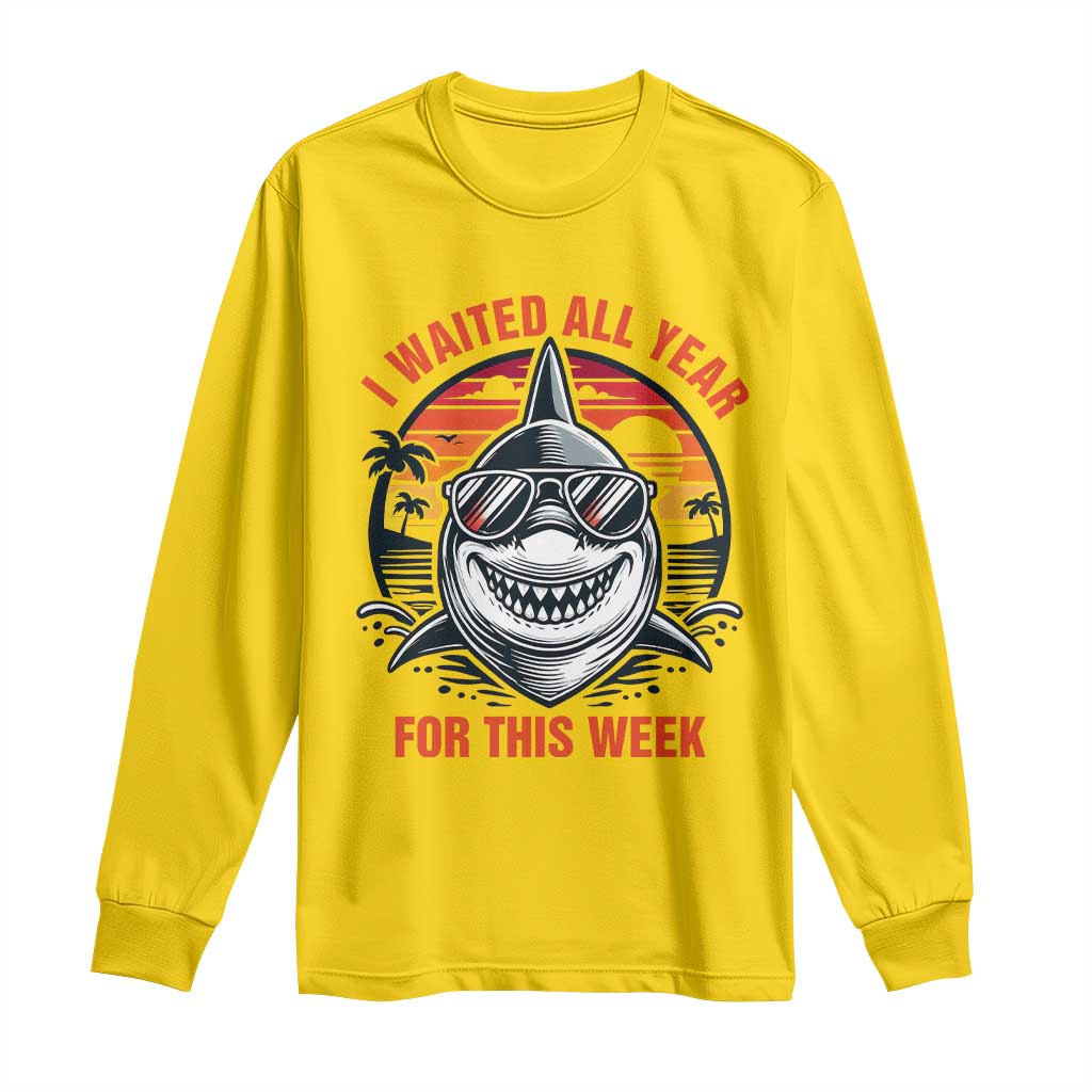 Funny Shark Summer Vacation Long Sleeve Shirt I Waited All Year For This Week