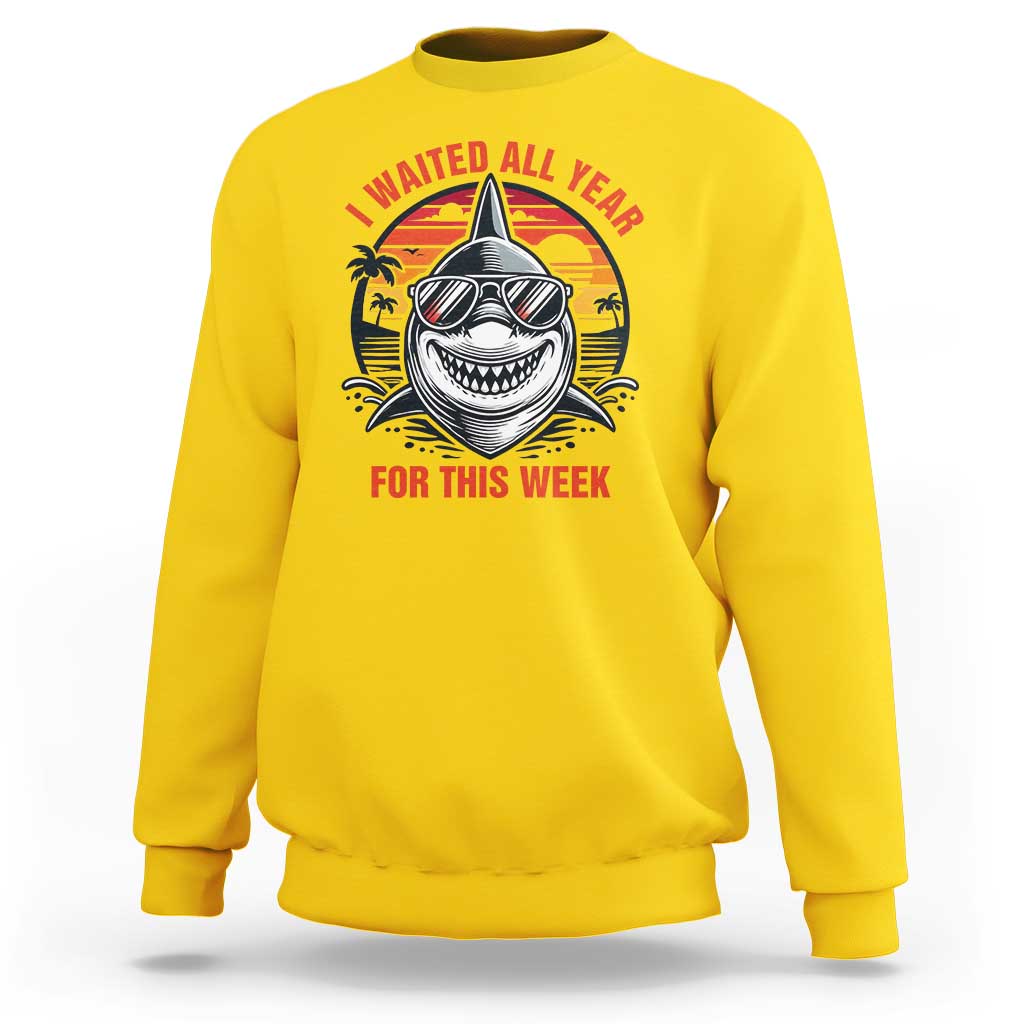 Funny Shark Summer Vacation Sweatshirt I Waited All Year For This Week