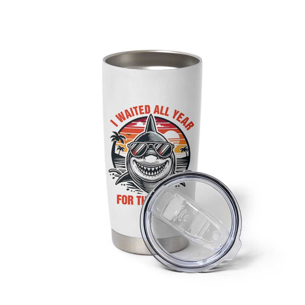 Funny Shark Summer Vacation Tumbler Cup I Waited All Year For This Week