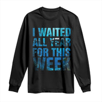 Shark Lover Week Gift Long Sleeve Shirt I Waited All Year For This Week