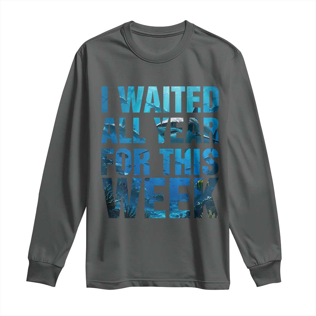 Shark Lover Week Gift Long Sleeve Shirt I Waited All Year For This Week