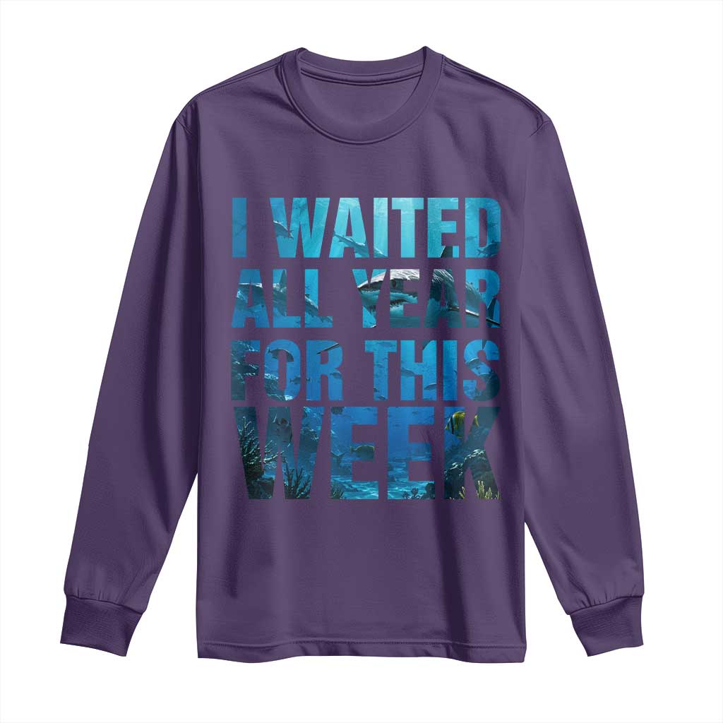 Shark Lover Week Gift Long Sleeve Shirt I Waited All Year For This Week