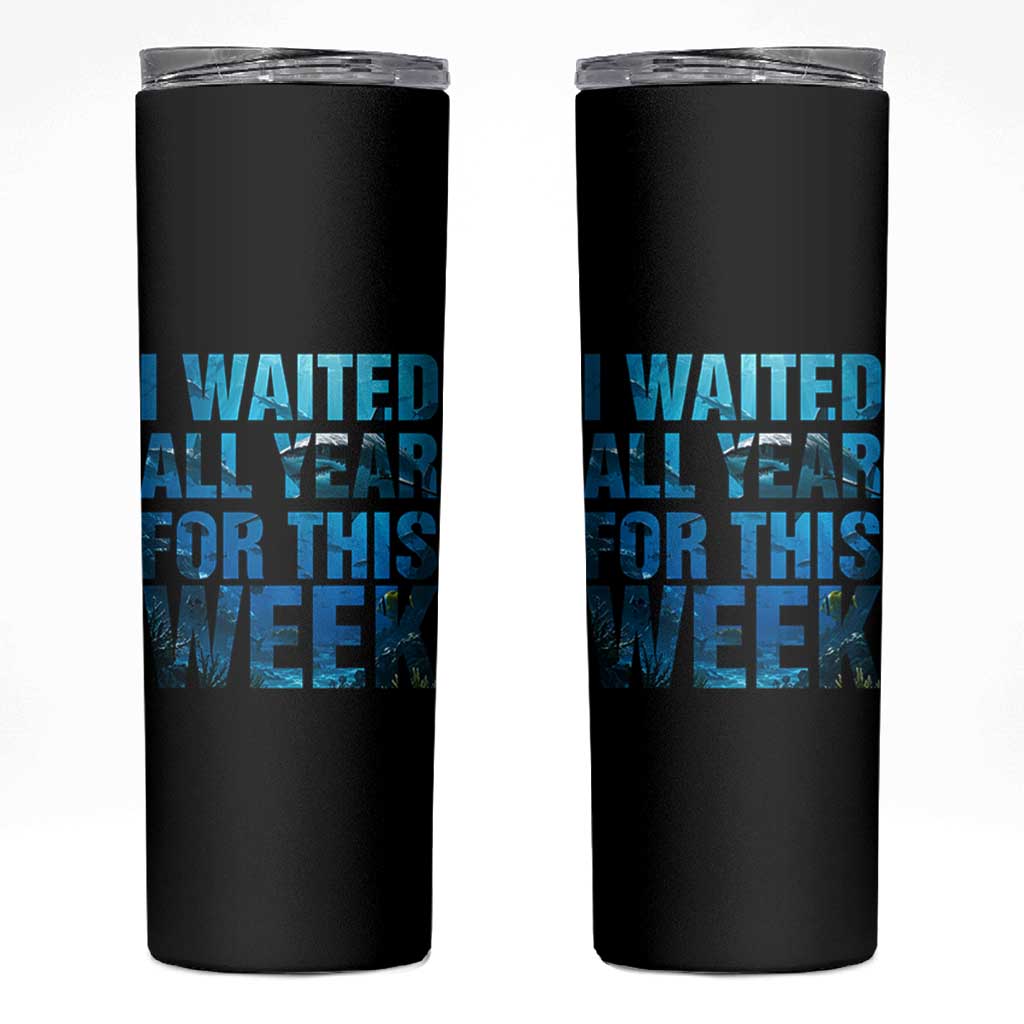 Shark Lover Week Gift Skinny Tumbler I Waited All Year For This Week
