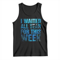 Shark Lover Week Gift Tank Top I Waited All Year For This Week