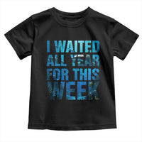 Shark Lover Week Gift Toddler T Shirt I Waited All Year For This Week