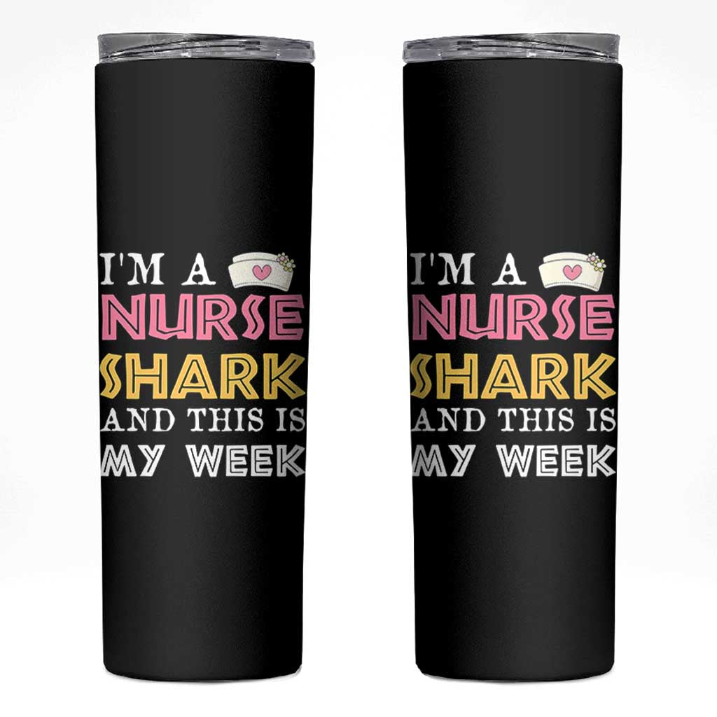 Funny Nurse Shark Gift Skinny Tumbler This Is My Week